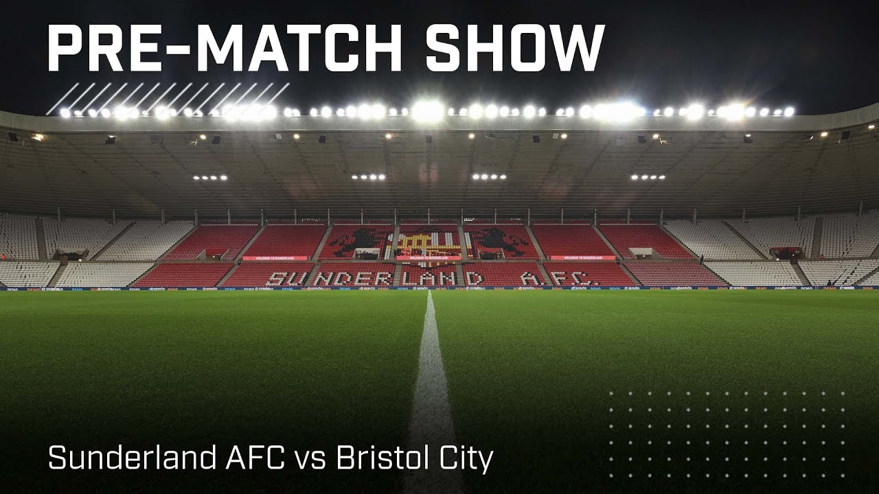Sunderland AFC vs Bristol City | Live pre-match show!