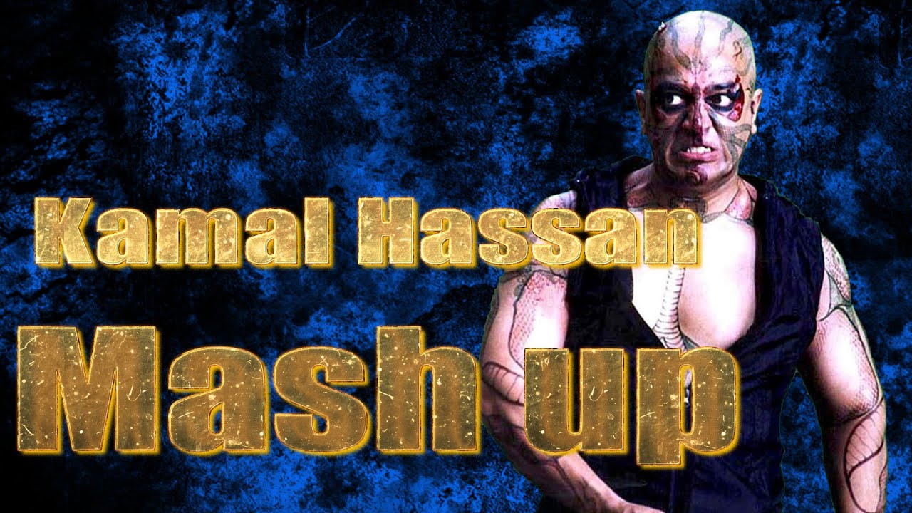 Kamal hassan mash up