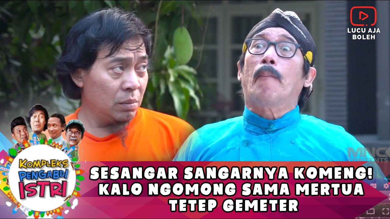 SESANGAR SANGARNYA KOMENG! KALO NGOMONG SAMA MERTUA TETEP GEMETER - KOMPLEK PENGABDI ISTRI