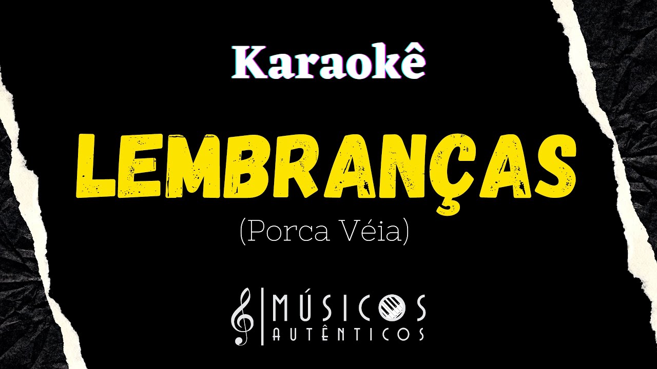 LEMBRANÇAS - Porca Véia | KARAOKÊS