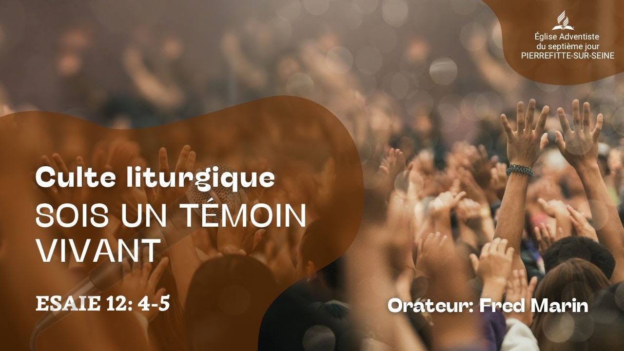 Culte liturgique - Sois un témoin vivant