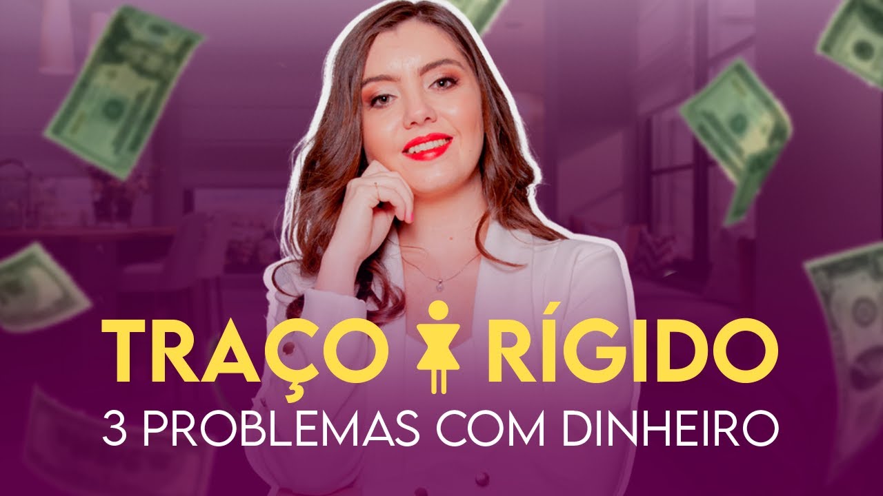 Traço de Caráter Rígido - 3 Problemas com dinheiro