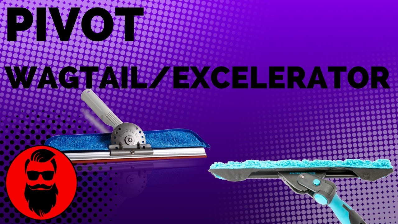 Pivot: Wagtail & Excelerator Window Cleaning Techniques