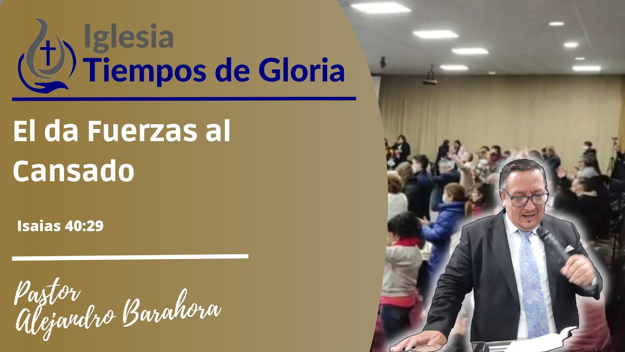 Pastor Alejandro Barahona -  El da Fuerzas al Cansado