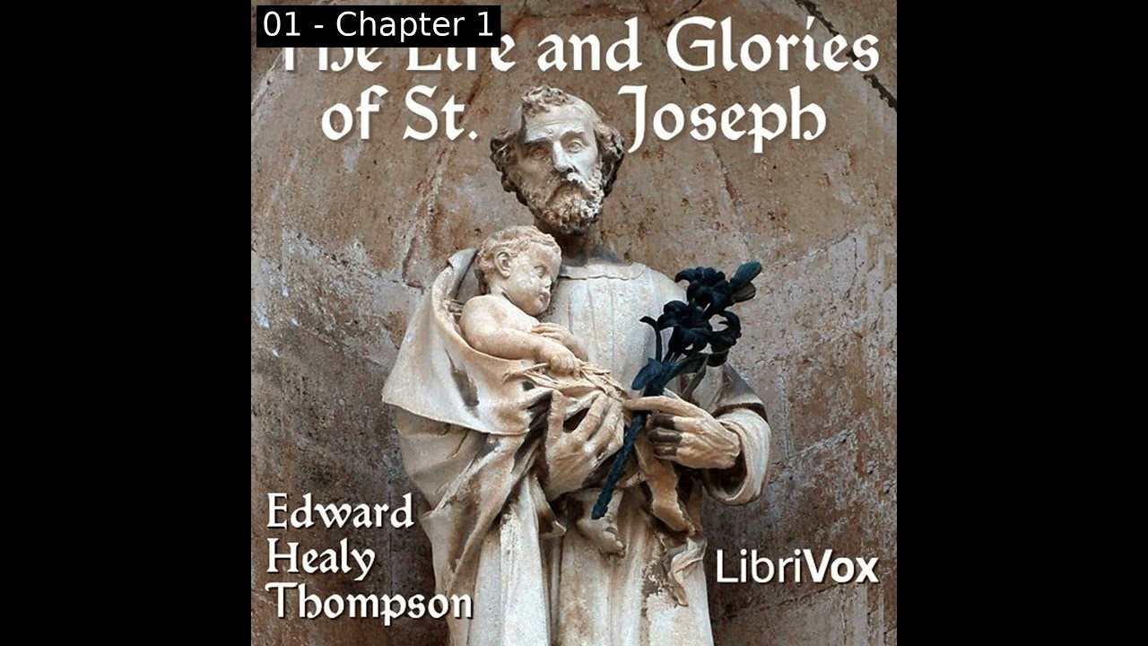 The Life and Glories of St. Joseph by Edward Healy Thompson Part 1/3 | Full Audio Book
