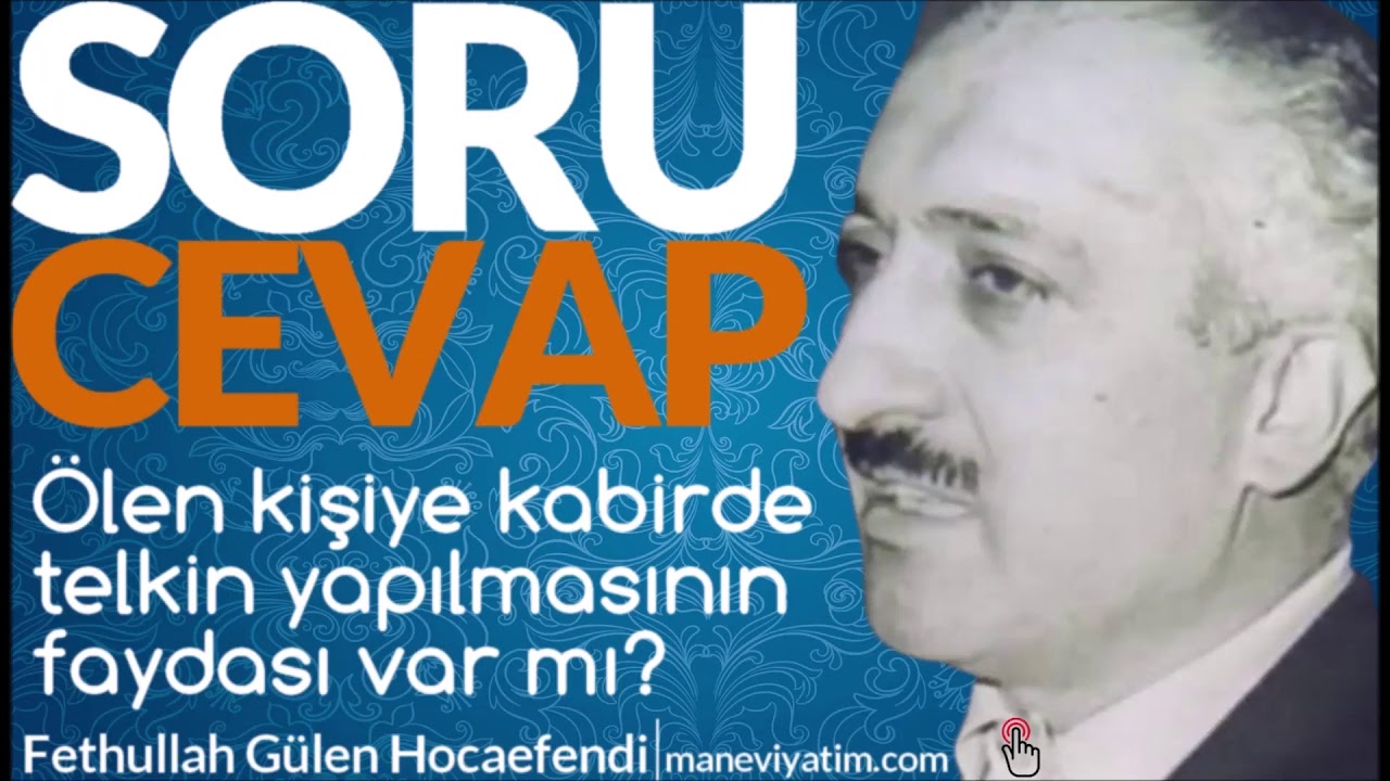 M. Fethullah G&uuml;len Hocaefendi - &Ouml;len Kişiye Kabirde Telkin Yapılmasının Faydası Var mı?