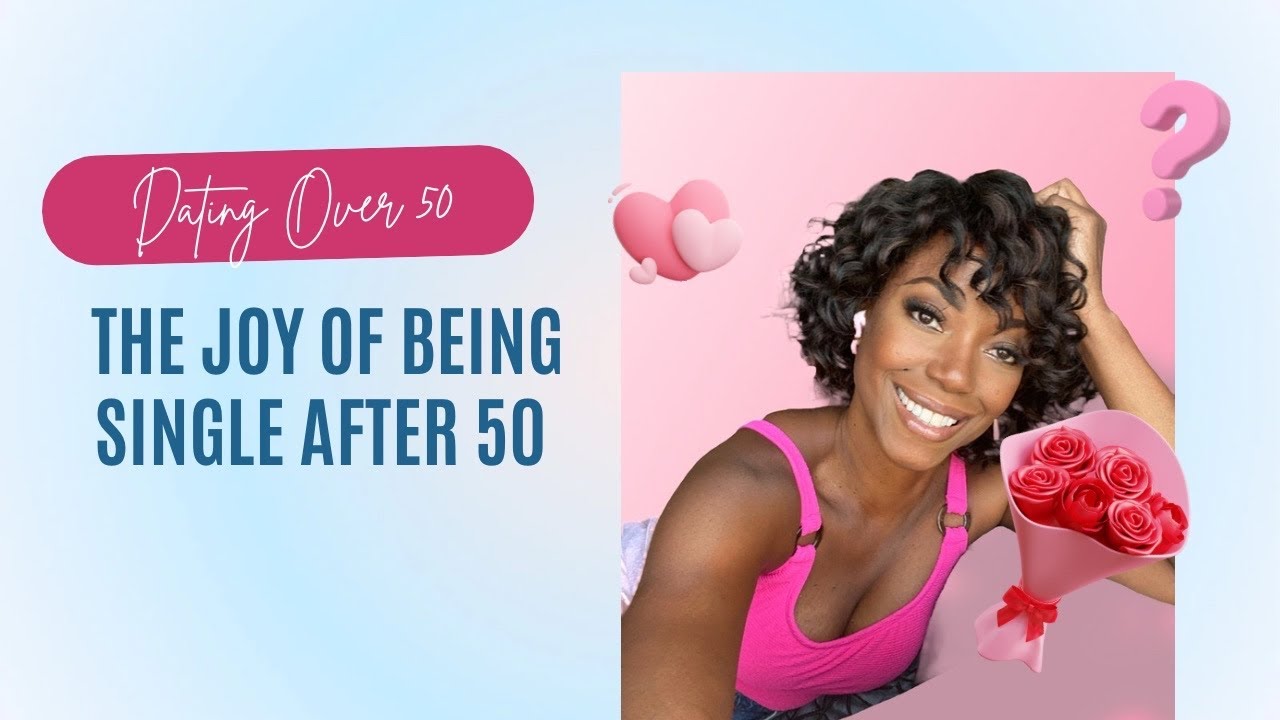 Dating Over 50: The Joys of Being Single After 50