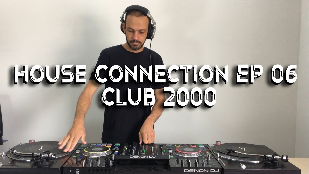 House Connection EP 06 Club 2000 (Denon Prime 4 - Reloop RP 4000 MK II - Serato Dj)