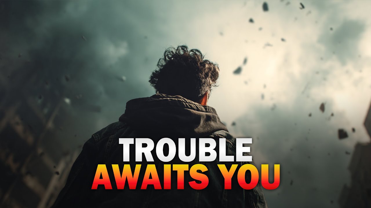 TROUBLE AWAITS YOU, SAVE YOURSELF