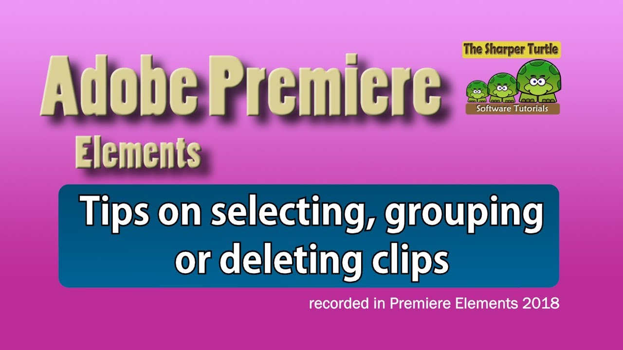 Premiere Elements - Select, group, or delete clips