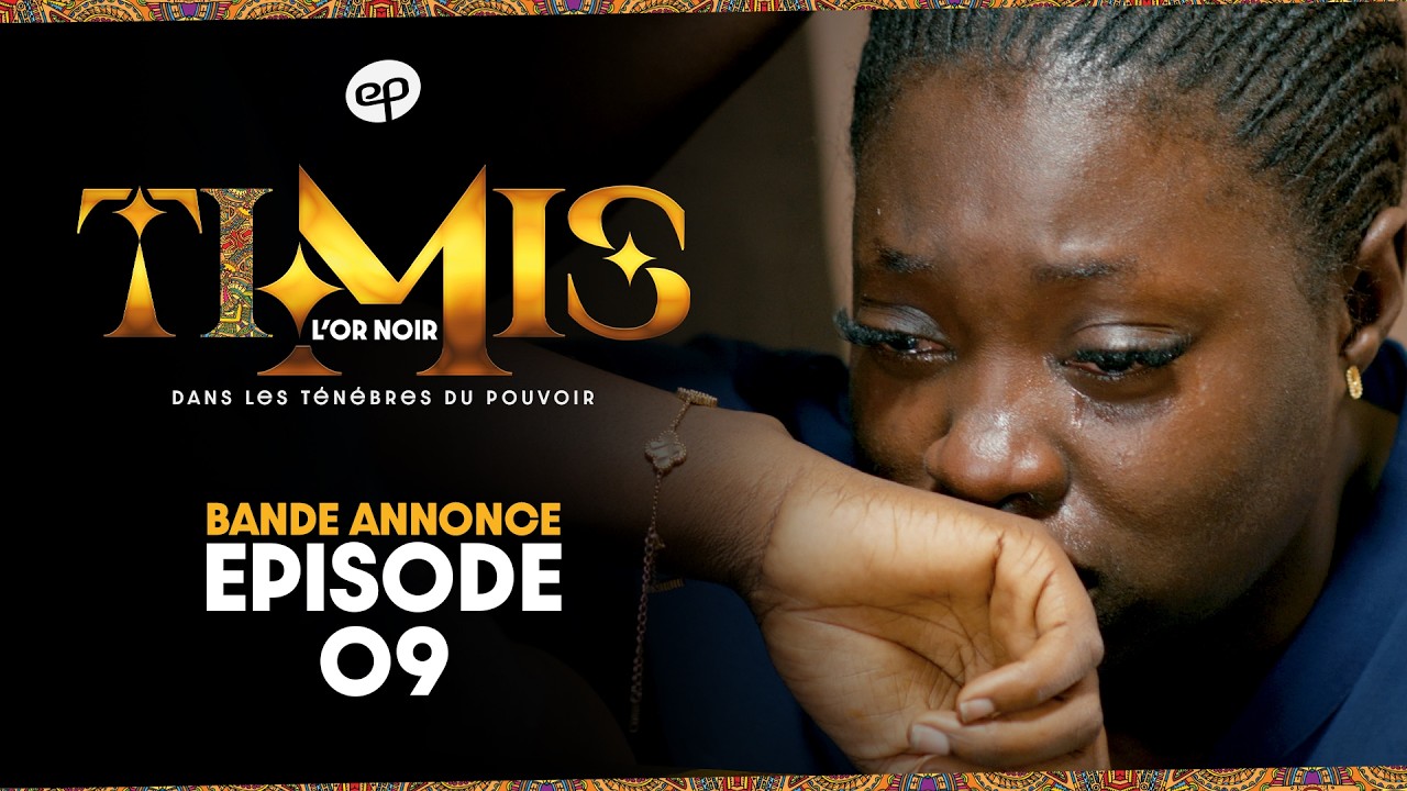 TIMIS - L'Or Noir - Episode 9 : Bande Annonce