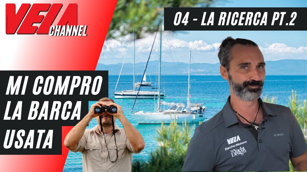 Come Comprare la Barca Usata - Alla Ricerca della Barca Perfetta Seconda Parte - Capitolo 04