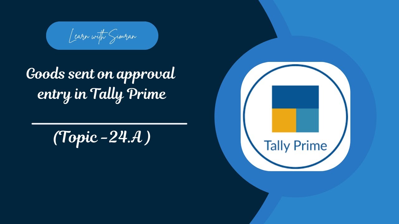 How to make GOODS SENT ON APPROVAL entry in Tally Prime | (Tally Prime Topic - 24.A) |