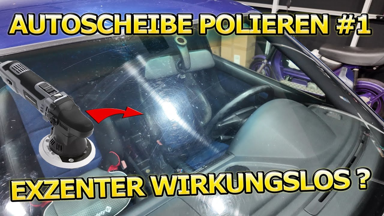 Frontscheibe Glas polieren und Kratzer entfernen Guide Teil 1 Anleitung Lackpolitur vs. Glaspolitur