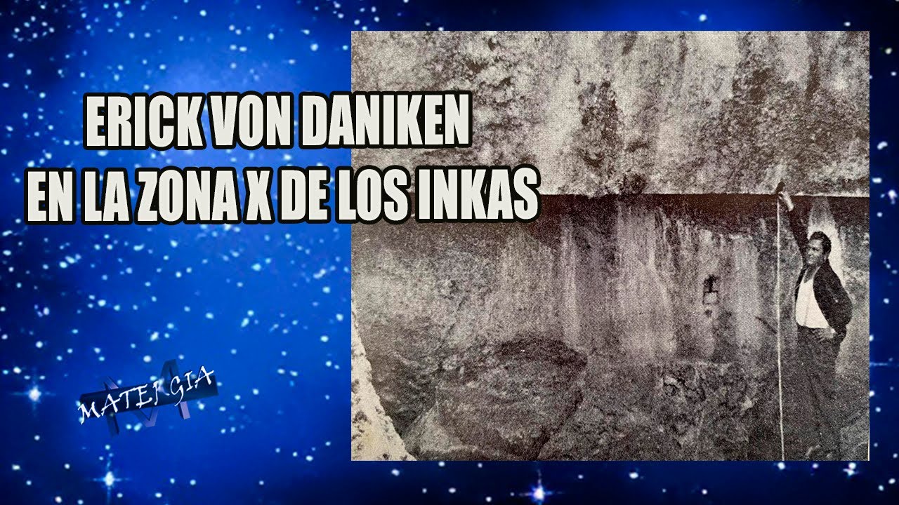 ERICK VON DANIKEN EN LAS CHINKANAS DEL CUSCO - EXPLORADOR DE LA ZONA X Y SU ENCUENTRO CON UN PERUANO