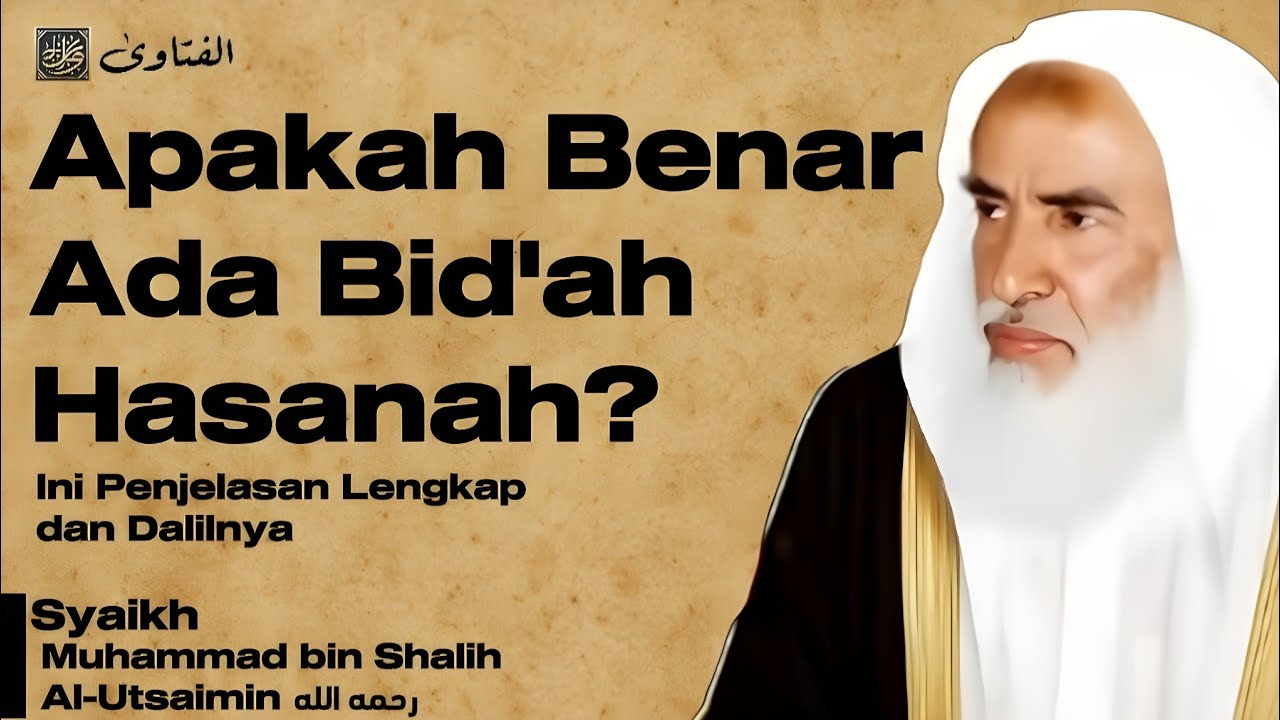 Apakah Benar Ada Bid'ah Hasanah? - Syaikh Muhammad bin Shalih Al-Utsaimin رحمه الله @Alfatawa 