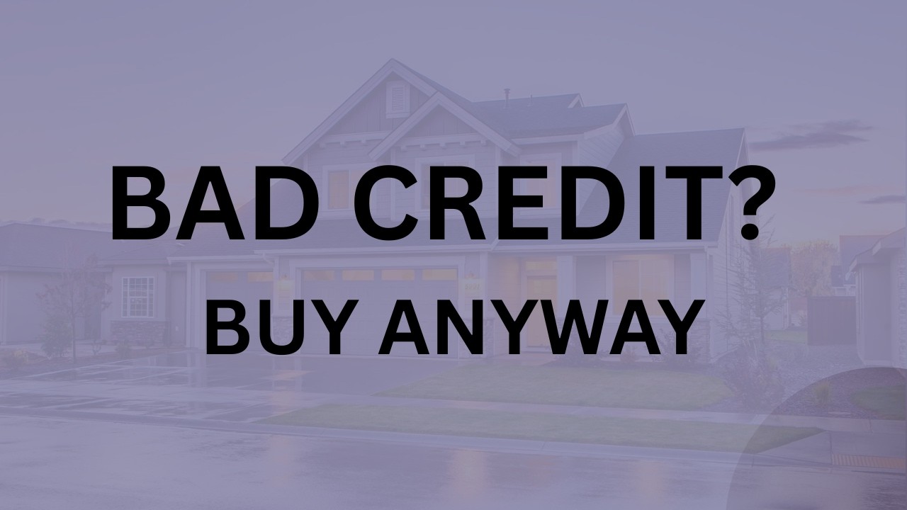 How to Buy a Home With Bad Credit &ndash; Step-by-Step