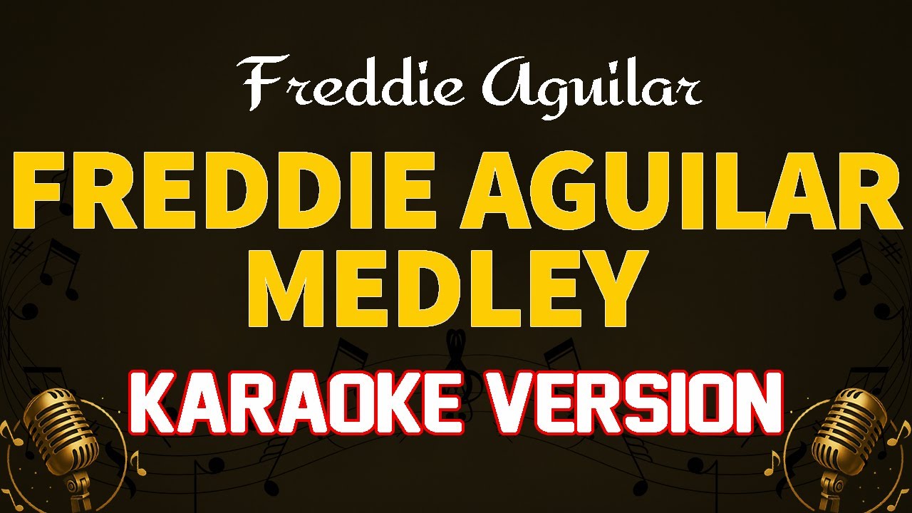 Freddie Aguilar Karaoke - Freddie Aguilar Medley | Kumusta Ka Aking Mahal, Alaala,...