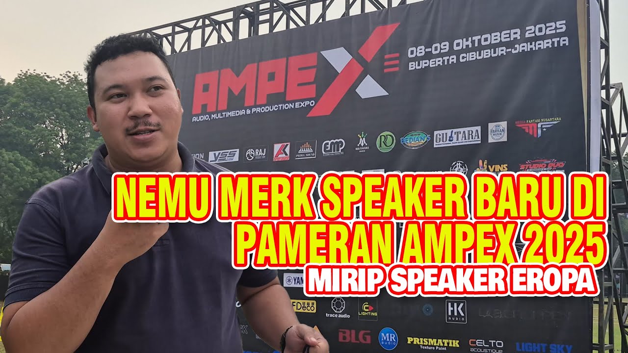 KEJUTAN DI PAMERAN AMPEX 2025 | NEMU MERK SPEAKER BARU YANG MIRIP SPEAKER EROPA