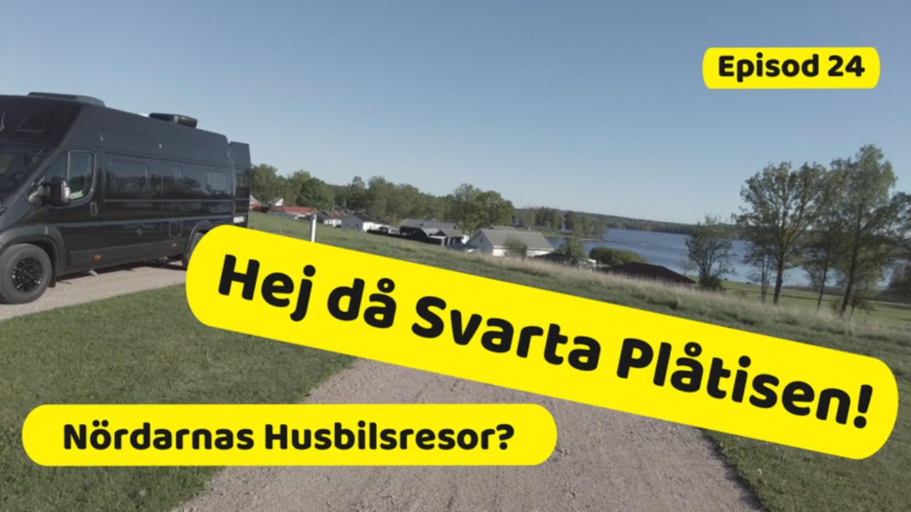 24. Hejdå Svarta Plåtisen! Nördarnas Husbilsresor?