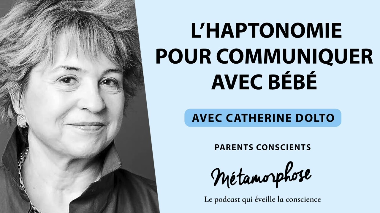 Parents Conscients avec Catherine Dolto : L’haptonomie pour communiquer avec bébé (Ép. 8)
