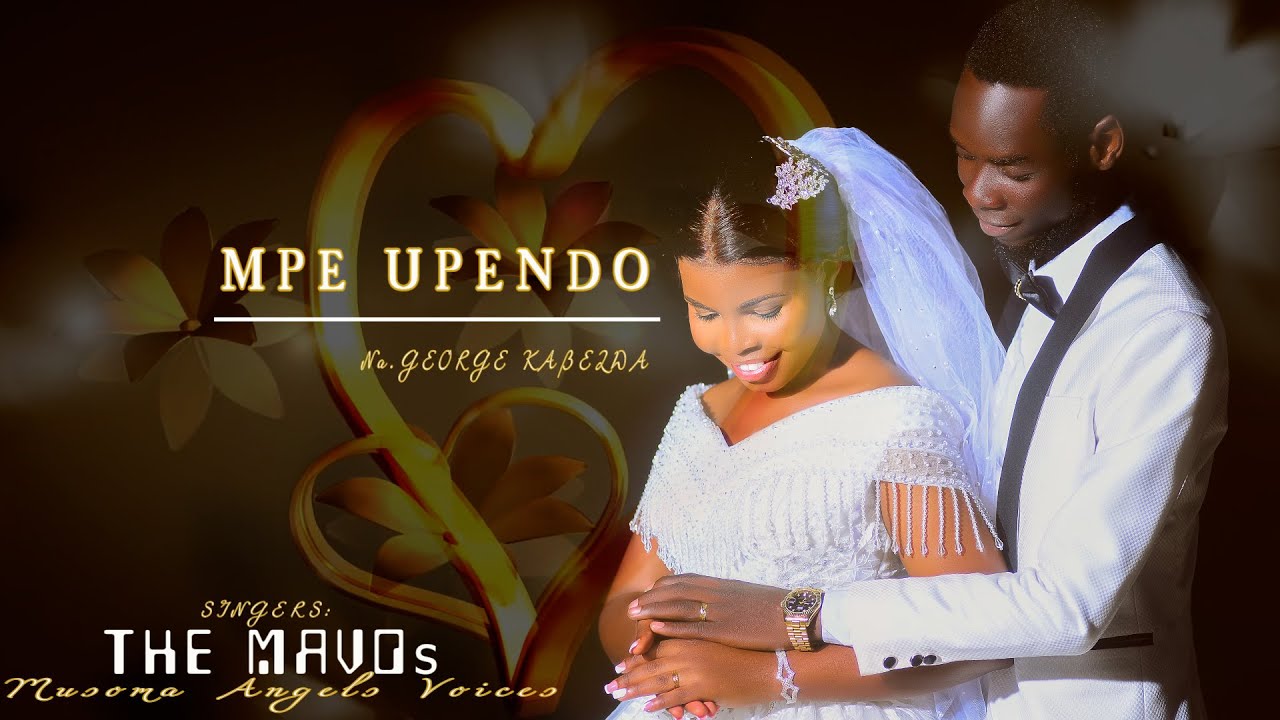 MPE UPENDO ; THE MAVOs (Official Video)