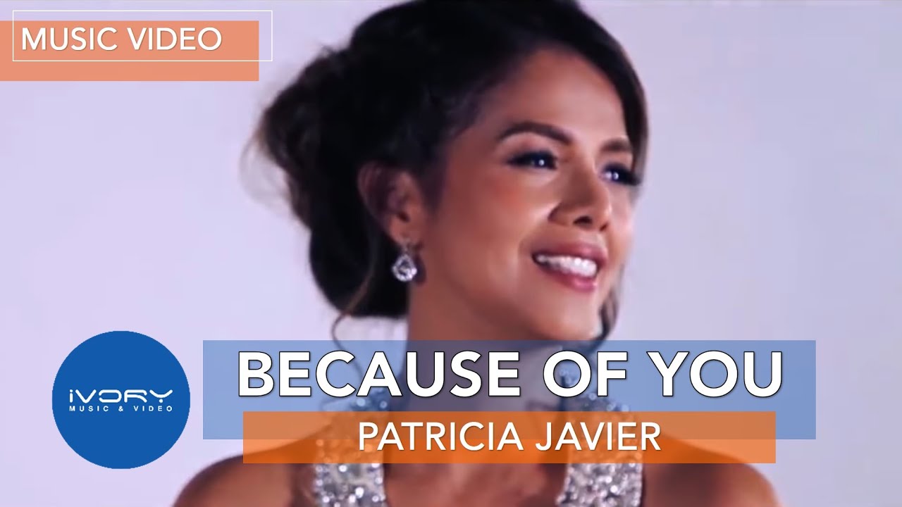Patricia Javier - Because Of You (Official Music Video)