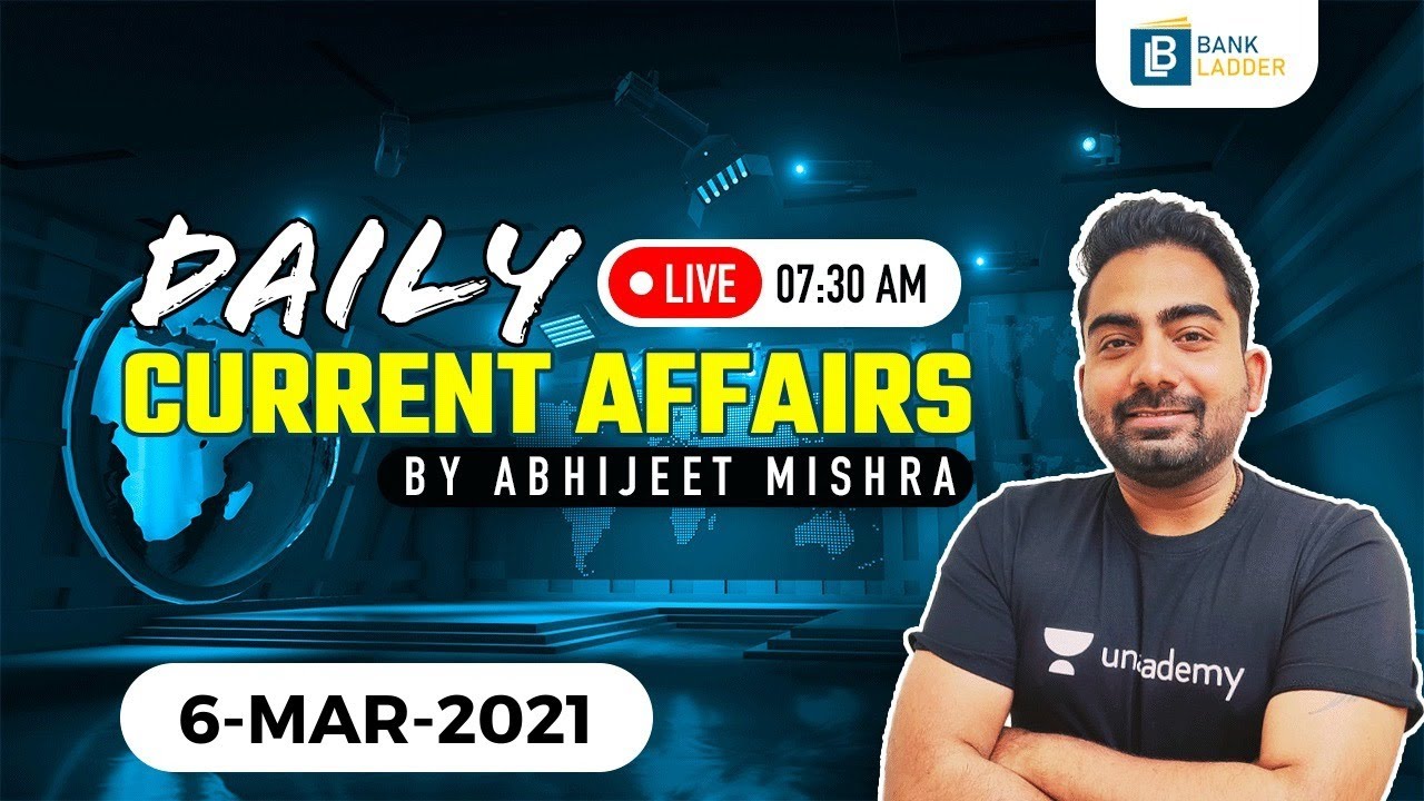 7:30 AM - 6 March 2021 Current Affairs | Daily Current Affairs by Abhijeet Mishra  @Bank Ladder ​