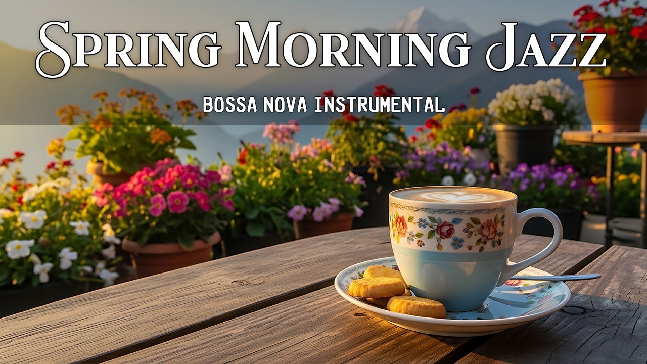 Spring Morning Jazz ✨ Smooth Coffee Ambience & Soft Bossa Nova for Calm Focus