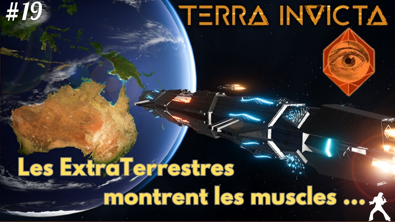 Terra Invicta FR S2 // 19 // Les ExtraTerrestres montrent les muscles ...
