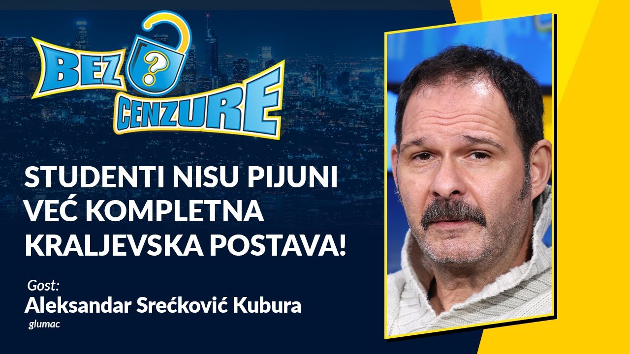 BEZ CENZURE - Aleksandar Srećković Kubura: Studenti nisu pijuni već kompletna kraljevska postava!
