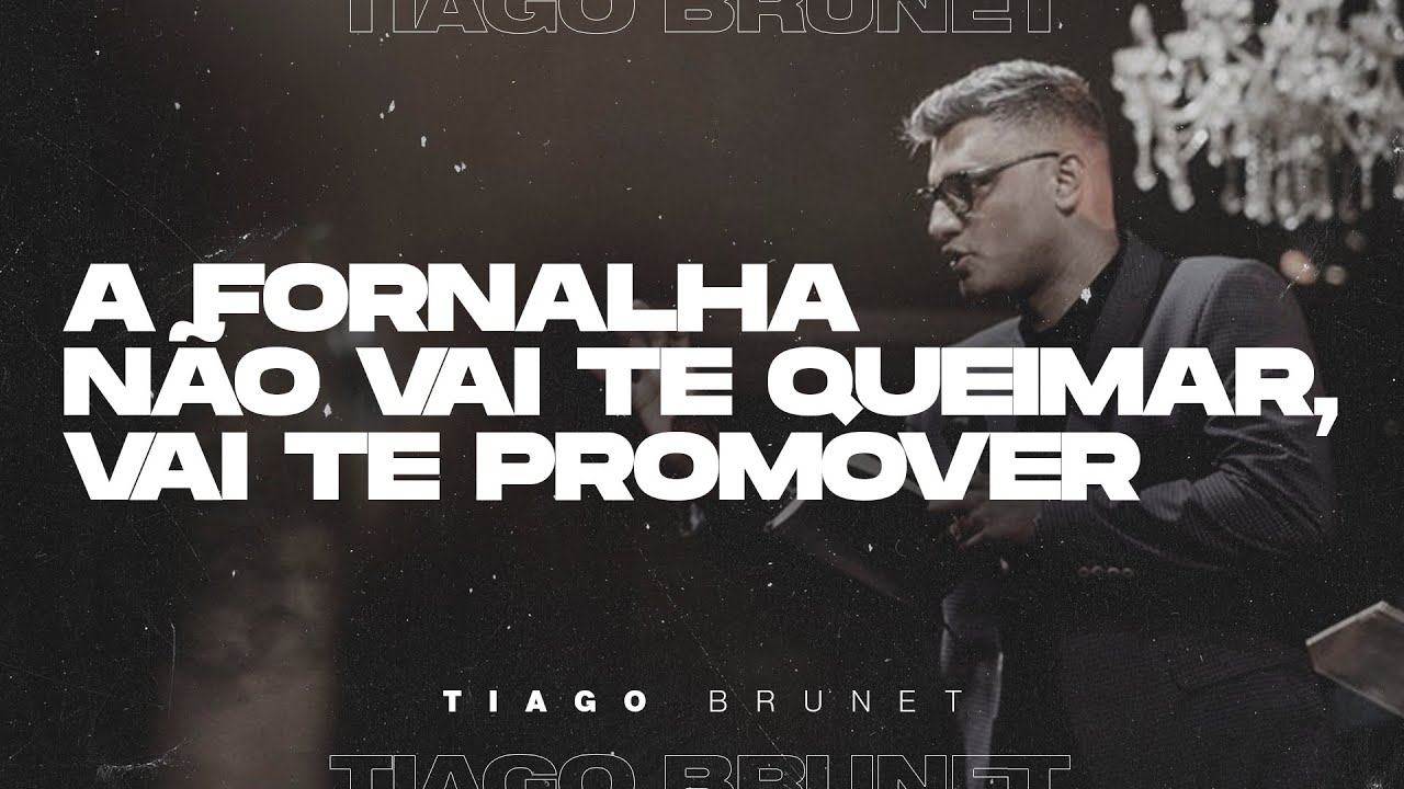 Tiago Brunet | A fornalha não vai te queimar, vai te promover