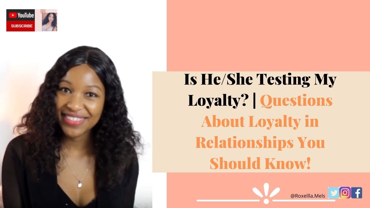Is He/She Testing My Loyalty? | Questions About Loyalty in Relationships You Should Know!