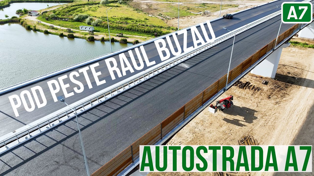 AUTOSTRADA A7 #338 Pod peste raul Buzau | 14.05.2025