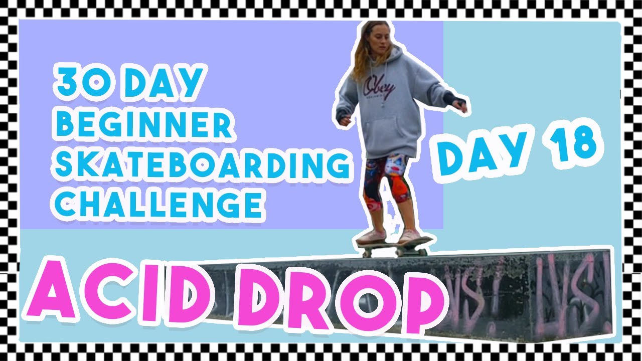 Day 18 Acid Drop | 30 Day Beginner Skateboarding Progression Challenge | Girl Skate
