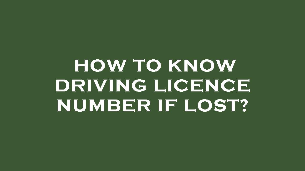 How to know driving licence number if lost?