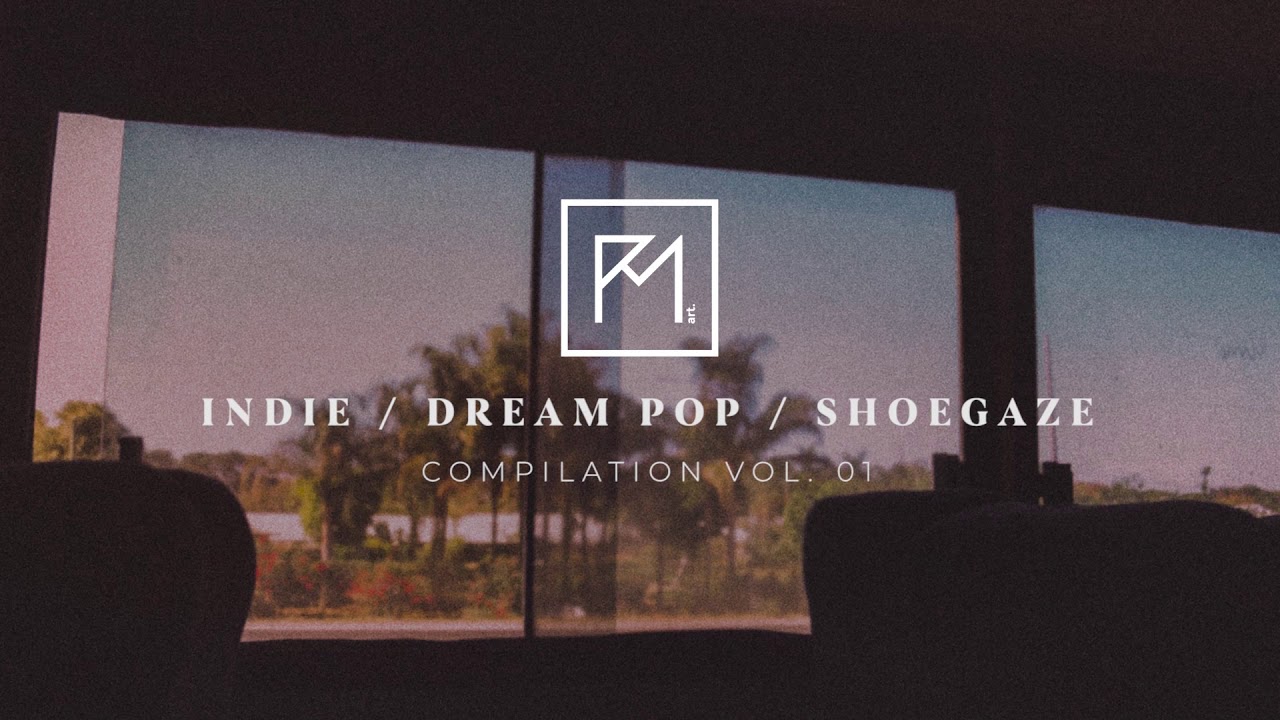 DREAM POP / INDIE / SHOEGAZE COMPILATION VOL 1, PM ART