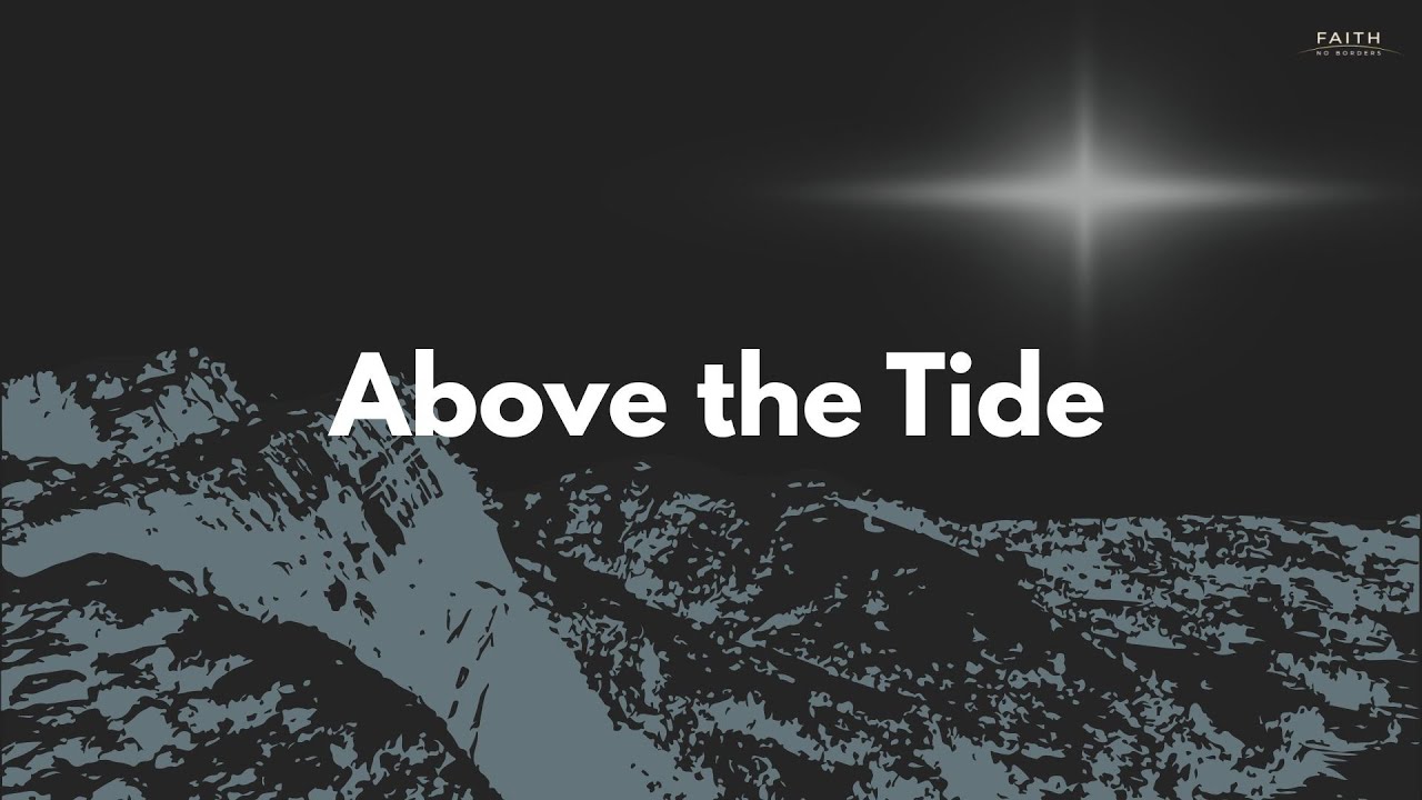 Above the Tide by Faith No Borders