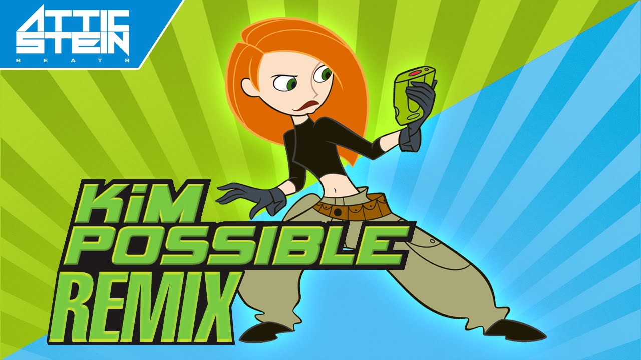 KIM POSSIBLE THEME SONG REMIX [PROD. BY ATTIC STEIN]
