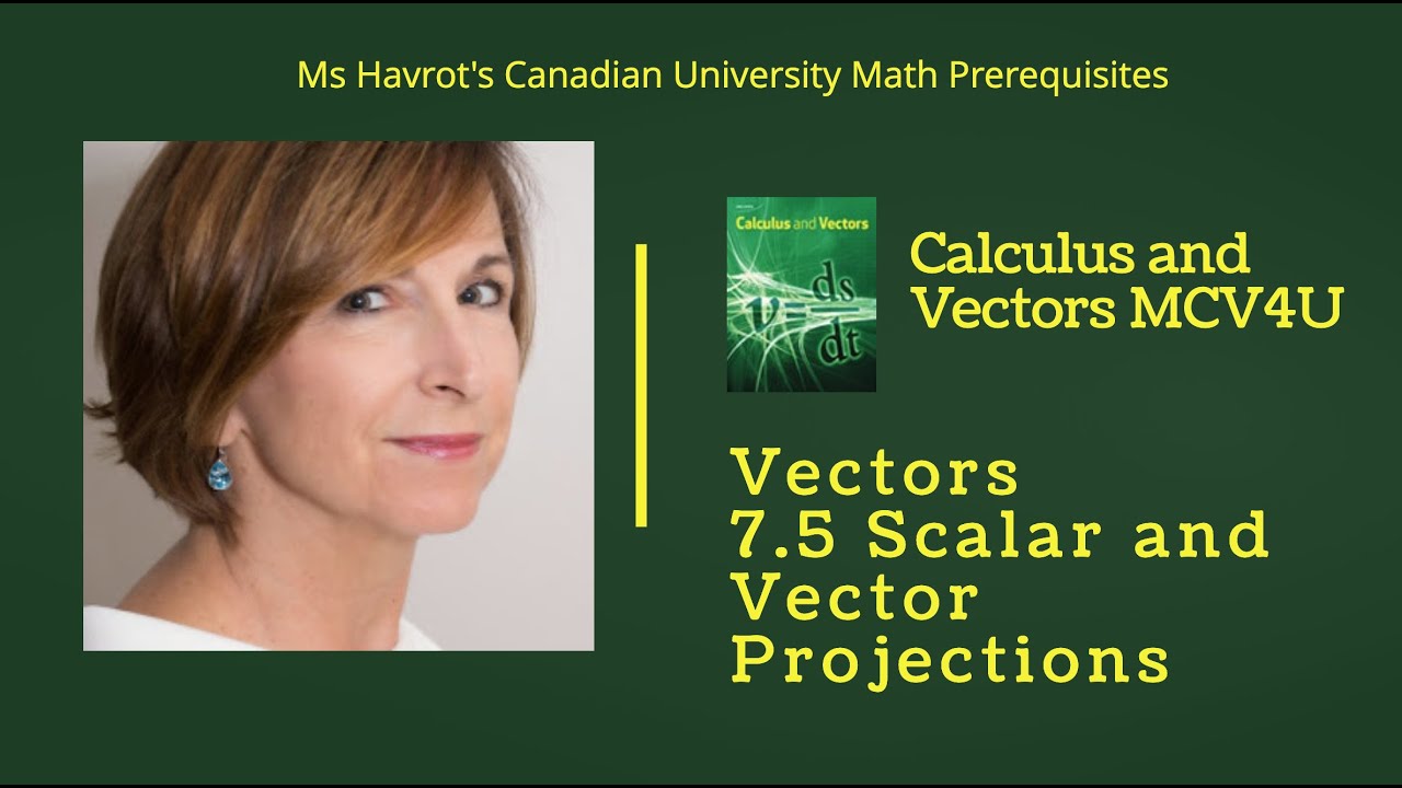 Vectors 7.5 Scalar and Vector Projections