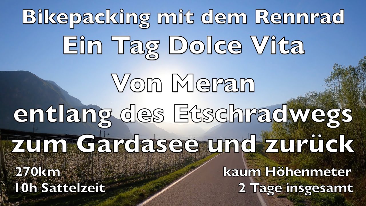 Dolce Vita - Auf dem Etschradweg mit dem Rennrad vom Vinschgau zum Gardasee und zurück- Bikepacking