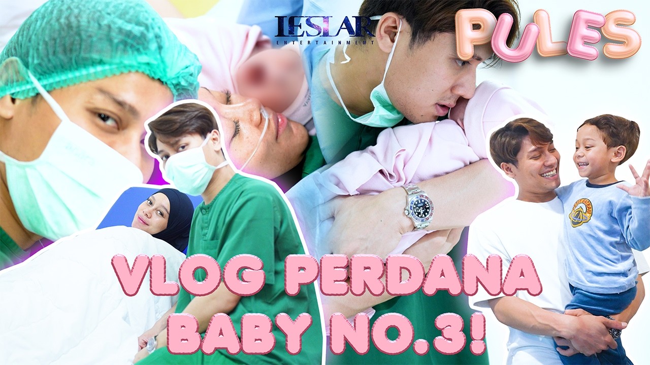 PULES : EXCLUSIVE! DETIK-DETIK KELAHIRAN ANAK KE-3 PAPA BILLAR & BUNDA LESTI!