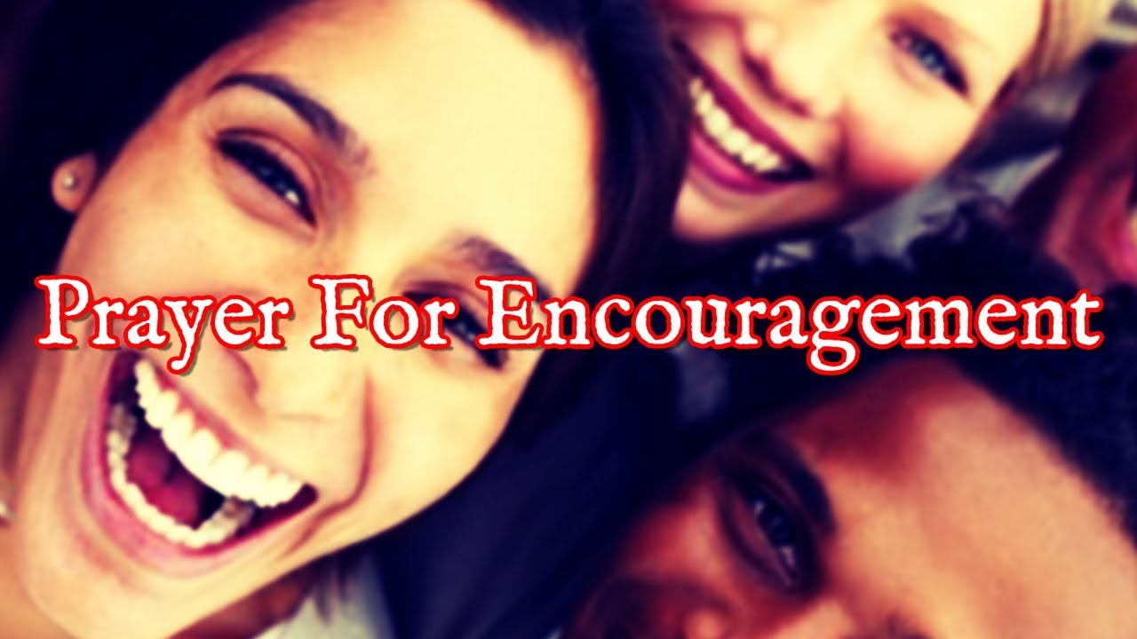 Prayer For Encouragement | Strength and Encouragement Prayers