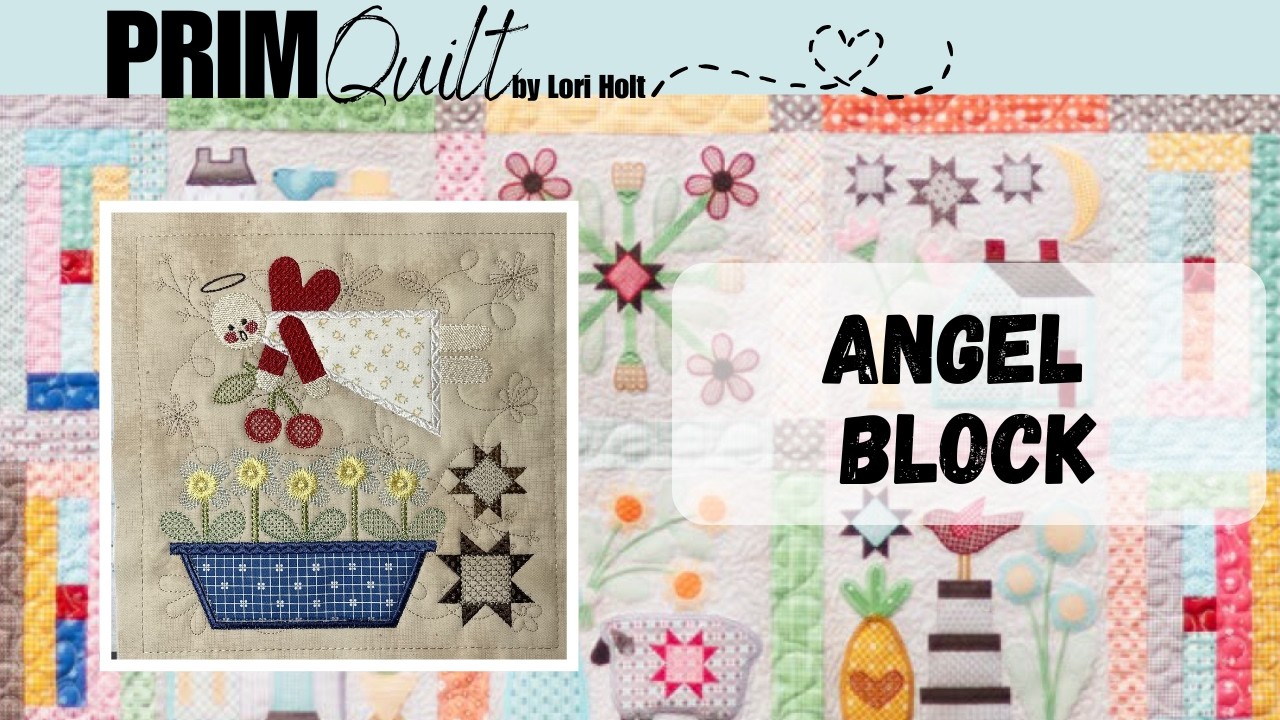 #7 PRIM Quilt *Angel Block*  Machine Embroidery, by Lori Holt/Riley Blake Designs