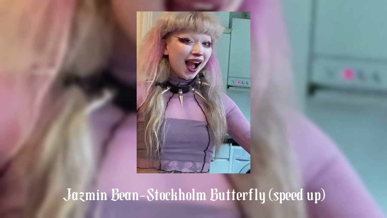 Jazmin Bean-Stockholm Butterfly (speed up)