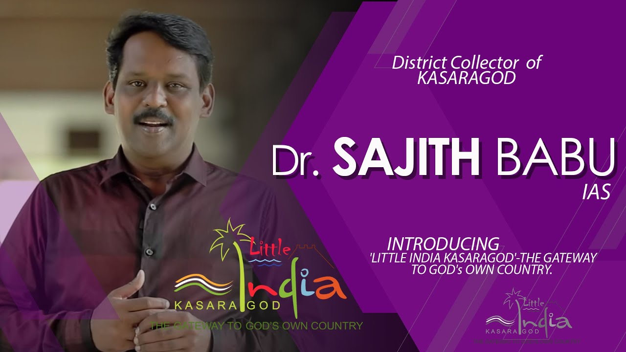 Our honourable district collector Dr.Sri Sajith Babu on Little India Kasaragod