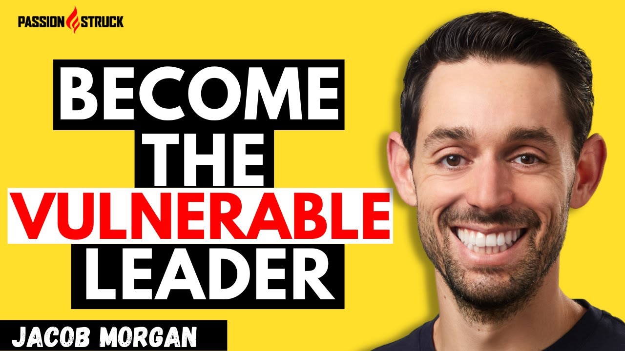 The Future of Work: Jacob Morgan on Leading with Vulnerability | Part One