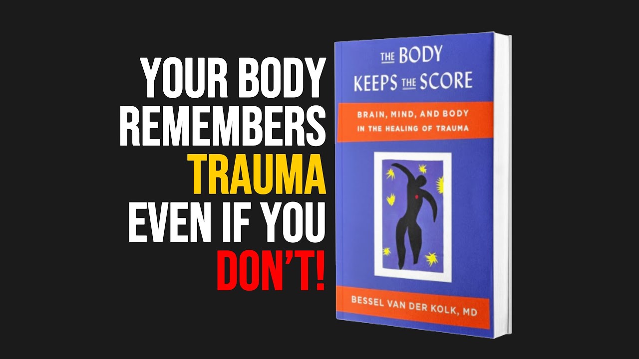 The Shocking Truth About Trauma | The Body Keeps The Score Audiobook Summary