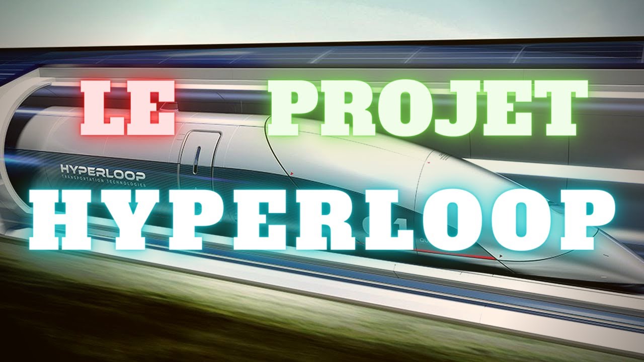 HYPERLOOP: LE TRAIN SUPERSONIC D'ELON MUSK