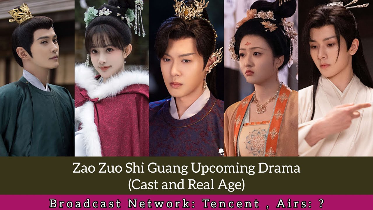 Zao Zuo Shi Guang (Cast and Real Age) | Xu Zheng Xi, Meng Zi Yi | Upcoming Drama |